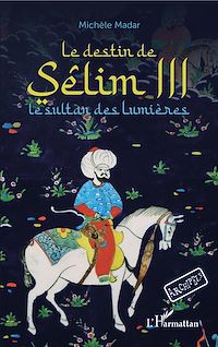 Télécharger le livre :  Le destin de Sêlim III