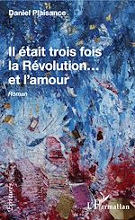 Download this eBook Il était trois fois la Révolution...et l'amour