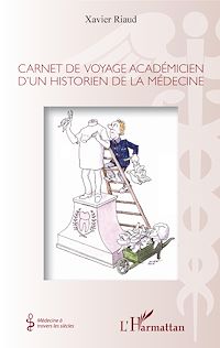 Télécharger le livre :  Carnet de voyage académicien d'un historien de la médecine