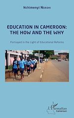 Télécharger le livre :  Education in Cameroon : the How and the Why