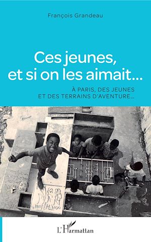 Téléchargez le livre :  Ces jeunes, et si on les aimait...