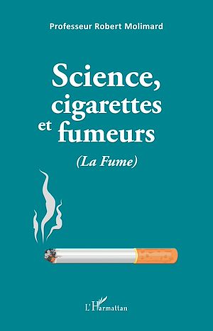 Téléchargez le livre :  Science, cigarettes et fumeurs (La Fume)
