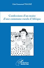 Télécharger le livre :  Confessions d'un maire d'une commune rurale d'Afrique