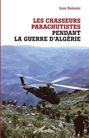 Téléchargez le livre :  Les chasseurs parachutistes pendant la guerre d'Algérie