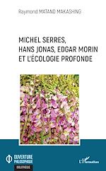 Télécharger le livre :  Michel Serres, Hans Jonas, Edgar Morin et l'écologie profonde