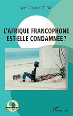 Télécharger le livre :  L'Afrique francophone est-elle condamnée ?