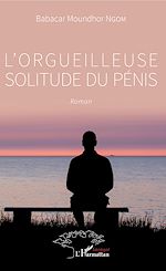 Télécharger le livre :  L'orgueilleuse solitude du pénis