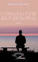 Télécharger le livre :  L'orgueilleuse solitude du pénis