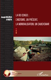 Télécharger le livre :  La RD Congo ; l'histoire, un présent, la mondialisation, un cauchemar