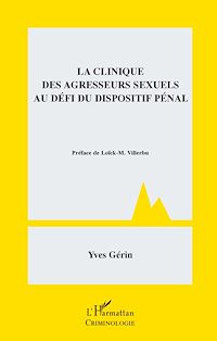 Télécharger le livre :  La clinique des agresseurs sexuels au défi du dispositif pénal