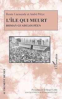 Télécharger le livre :  L'île qui meurt. Roman guadeloupéen