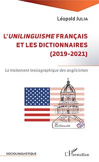 Télécharger le livre :  L'unilinguisme français et les dictionnaires (2019-2021)