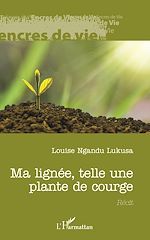 Télécharger le livre :  Ma lignée, telle une plante de courge