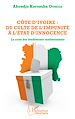 Télécharger le livre :  Côte d'Ivoire : du culte de l'impunité à l'État d'innocence