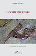 Télécharger le livre :  Déchiffrer 1848
