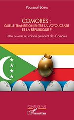 Télécharger le livre :  Comores : quelle transition entre la voyoucratie et la république ?