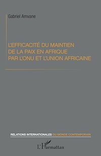 Télécharger le livre :  L'efficacité du maintien de la paix en Afrique par l'ONU et l'Union africaine