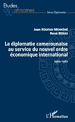 Télécharger le livre :  La diplomatie camerounaise au service du nouvel ordre économique international