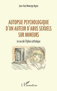 Télécharger le livre :  Autopsie psychologique d'un auteur d'abus sexuel sur mineurs