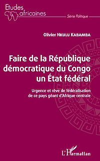 Télécharger le livre :  Faire de la République démocratique du Congo un État fédéral