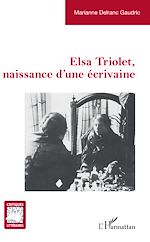 Télécharger le livre :  Elsa Triolet, naissance d'une écrivaine
