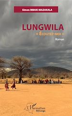 Télécharger le livre :  Lungwila "Ecoutez-moi"