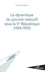 Download this eBook La dynamique du pouvoir exécutif sous la Ve République