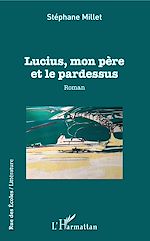 Télécharger le livre :  Lucius, mon père et le pardessus