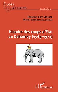 Télécharger le livre :  Histoire des coups d'État au Dahomey (1963-1972)