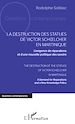 Télécharger le livre :  La destruction des statues de Victor Schoelcher en Martinique