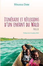 Télécharger le livre :  Itinéraire et réflexions d'un enfant du Walo. Récit