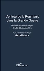 Télécharger le livre :  L'entrée de la Roumanie dans la Grande Guerre