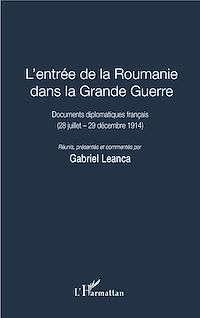 Télécharger le livre :  L'entrée de la Roumanie dans la Grande Guerre