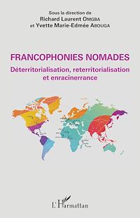 Télécharger le livre :  Francophonies nomades. Déterritorialisation, reterritorialisation et enracinerrance