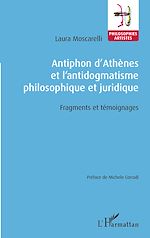 Download this eBook Antiphon d'Athènes et l'antidogmatisme philosophique et juridique