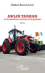 Télécharger le livre :  Awlin Tankan ou la fabuleuse histoire d'un patriote. Roman