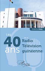 Télécharger le livre :  Les 40 ans de la Radio Télévision guinéenne