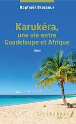 Download this eBook Karukéra, une vie entre Guadeloupe et Afrique