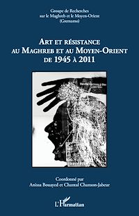 Télécharger le livre :  Art et résistance au Maghreb et au Moyen-Orient de 1945 à 2011