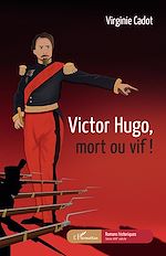 Télécharger le livre :  Victor Hugo, mort ou vif !