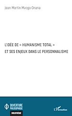 Télécharger le livre :  L'idée de "humanisme total" et ses enjeux dans le personnalisme