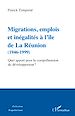 Télécharger le livre :  Migrations, emplois et inégalités à l'île de La Réunion (1946-1999)
