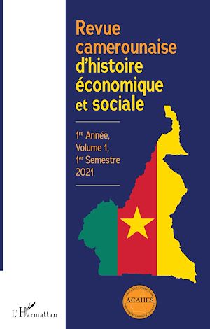 Téléchargez le livre :  Revue camerounaise d'histoire économique et sociale 1re Année, Volume 1, 1er Semestre 2021
