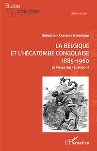 Télécharger le livre :  La Belgique et l'hécatombe congolaise 1885-1960