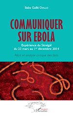Télécharger le livre :  Communiquer sur Ebola. Expérience du Sénégal du 23 mars au 1er décembre 2014
