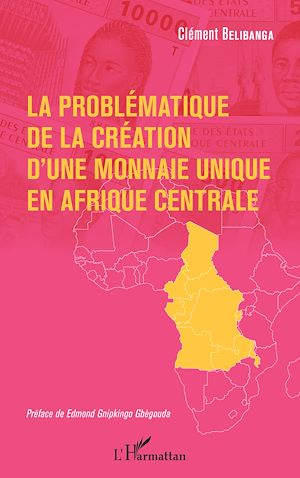 Téléchargez le livre :  La problématique de la création d'une monnaie unique en Afrique centrale