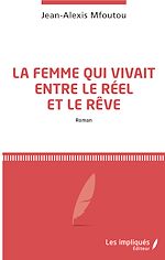 Télécharger le livre :  La femme qui vivait entre le réel et le rêve