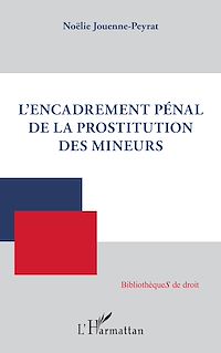 Télécharger le livre :  L'encadrement pénal de la prostitution des mineurs