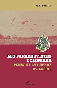 Télécharger le livre :  Les parachutistes coloniaux pendant la guerre d'Algérie
