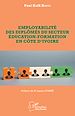 Télécharger le livre :  Employabilité des diplômés du secteur éducation-formation en Côte d'Ivoire